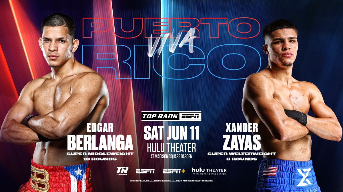 June 11: Edgar Berlanga & Xander Zayas Headline Puerto Rican Day Parade Eve Extravaganza @ Hulu Theater at Madison Square Garden LIVE on ESPN